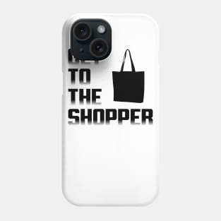 Get To The Shopper - Black txt Phone Case