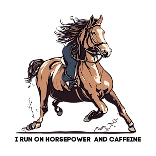 Horsepower Addiction: Fueled by Caffeine T-Shirt