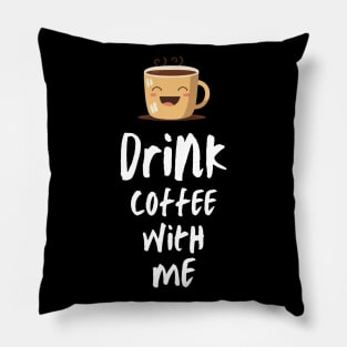 Drink coffee with me Pillow