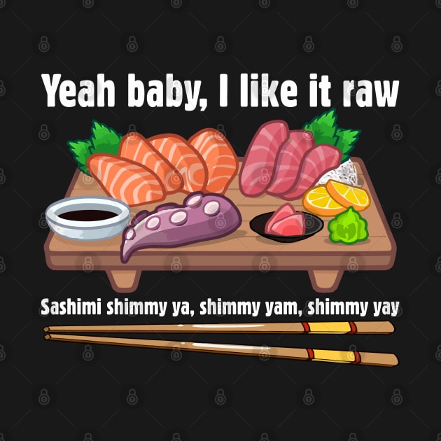 Yeah baby, I like it raw by SaKaNa