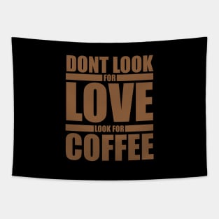 Dont Look For Love Look For Coffee Tapestry