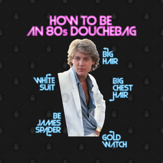 How to Be an 80s Douchebag, Starring James Spader by Xanaduriffic