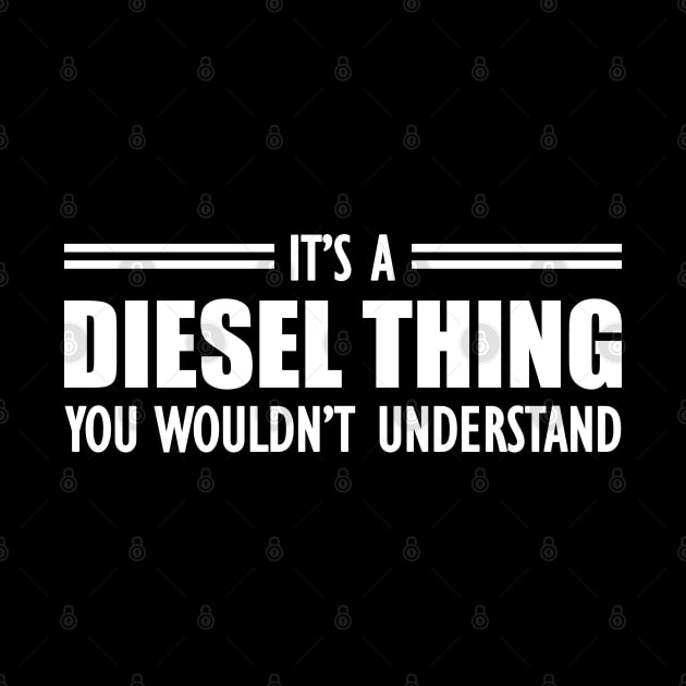 Diesel - It's a diesel thing you wouldn't understand by KC Happy Shop