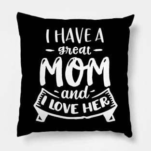 I have a great mom and I love  her Pillow