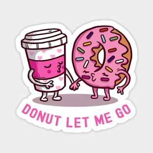 Donut Let Me Go Magnet