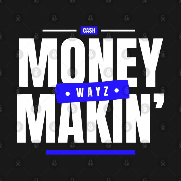 Money Makin' Wayz Motivational Design T-Shirt by Drink-A-Lot Records Apparel