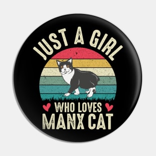 Just A Girl Who Loves Manx Cat Funny Gifts For Manx Cat Lover  Gifts For girl Gift For Her Pin