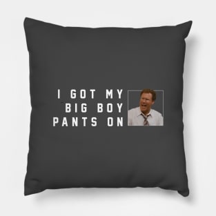 I got my big boy pants on Pillow