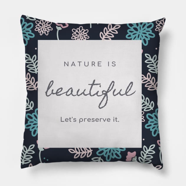 nature is beautiful Pillow by kaly's corner