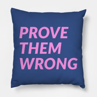 Prove Them Wrong Pillow