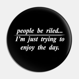 riled enjoy the day Pin