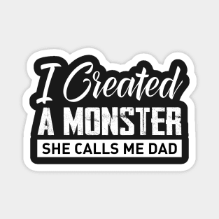 I created a monster she calls me dad Magnet