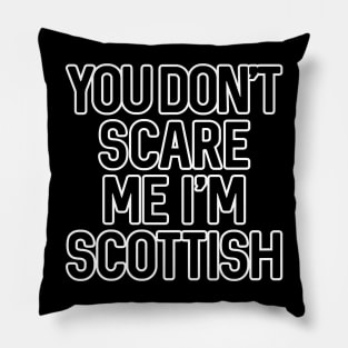 You Don't Scare Me I'm Scottish Text Slogan - White Text Pillow