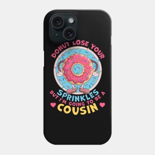 Donut Lose Your Sprinkles I'm Going to be a Cousin Pregnancy Announcement Phone Case