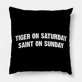 Tiger On Saturday Saint On Sunday Pillow