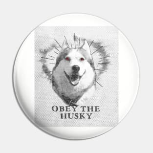 Funny Husky Dog Design - Obey The Husky Pin