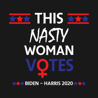 This Nasty Woman Votes Biden- Harris  2020 T-Shirt