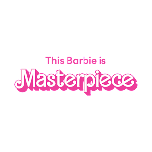 This Barbie is Masterpiece T-Shirt