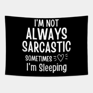 I'm Not Always Sarcastic Sometimes I'm Sleeping Tapestry