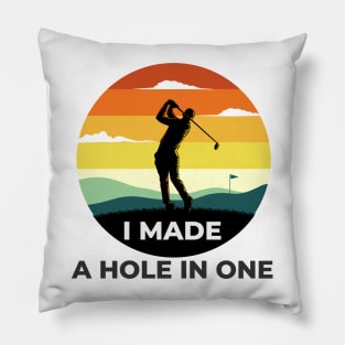 I Made a hole in one golf shirt Pillow
