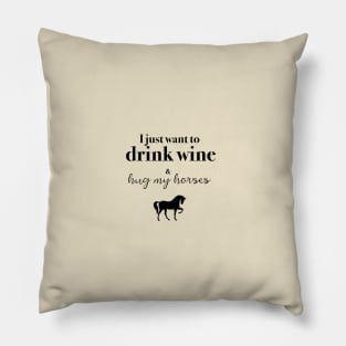 Drink wine & Hug my horses Pillow