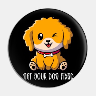 Get Your Dog Fixed Pin