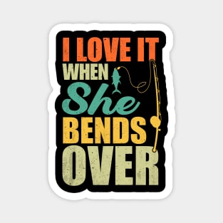 Vintage Retro Funny I Love It When She Bends Over Magnet