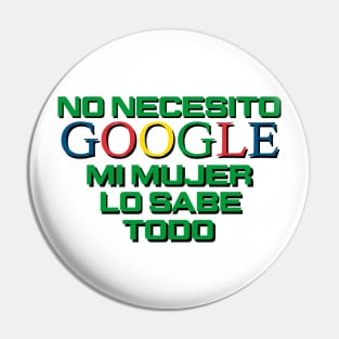 No necesito google, mi mujer lo sabe todo Pin