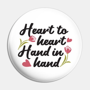 Heart to Heart, Hand to Hand - Romantic Quote Pin