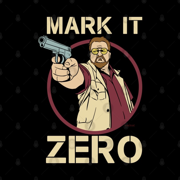 The Big Lebowski - Walter Sobchak - Mark it Zero Quote by Meta Cortex