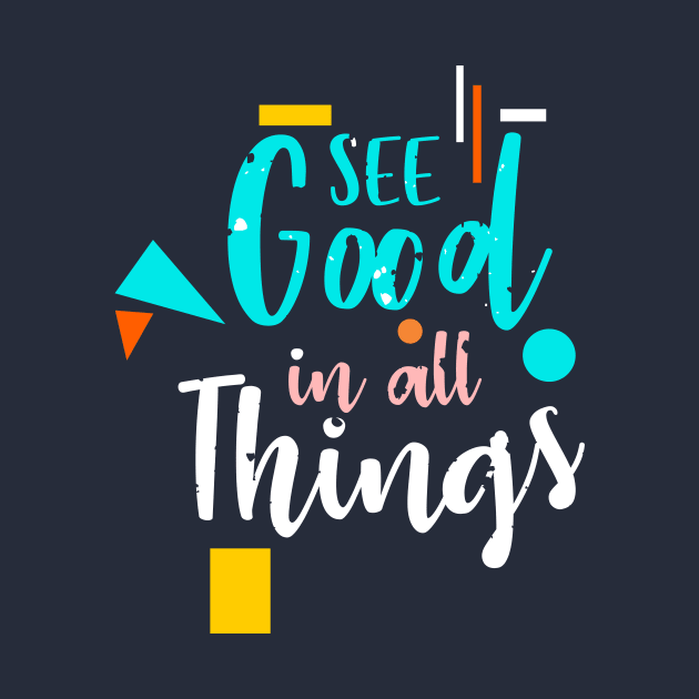 see good in all things by CreativeIkbar Prints