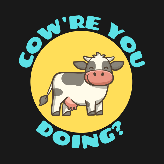 Cow're You Doing | Cow Pun by Allthingspunny