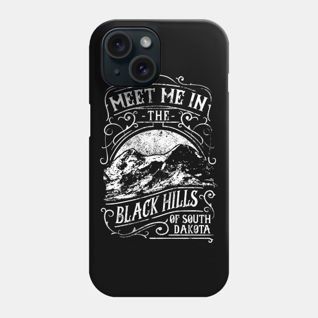 Meet Me In the Black Hills of South Dakota Phone Case by SouthDakotaGifts