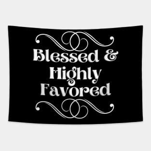 Blessed & Highly Favored Tapestry