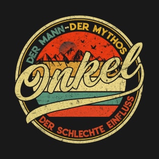 ONKEL DER MANN DER MYTHOS DER SCHLECHTE EINFLUSS T-Shirt