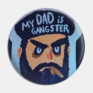 My Dad is a Gangster Acrylic Artwork Pin