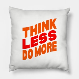 Think less do more Pillow