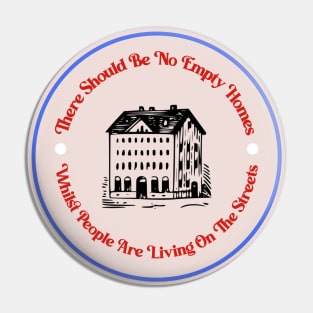 No Empty Homes - End Homelessness Pin