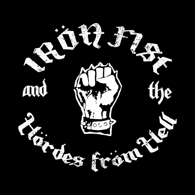 Iron Fist and the Hordes From Hell by Wicked Mofo