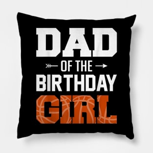 Dad Of The Birthday Girl Basketball Dad Family Matching Pillow