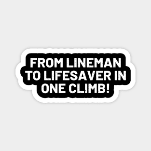 From Lineman to Lifesaver in One Climb! Magnet