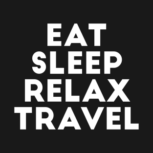 eat sleep relax travel adventure T-Shirt