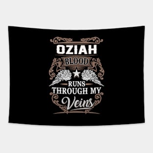 Oziah Name T Shirt - Oziah Blood Runs Through My Veins Gift Item Tapestry