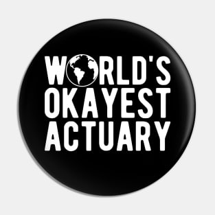 Actuary - World's okayest actuary Pin