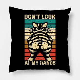 Don't Look At My Hands // Funny Cat Vintage Design Pillow