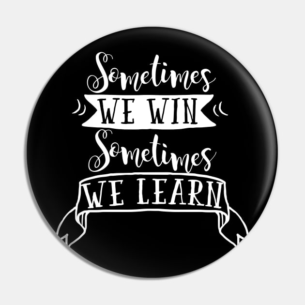 Sometimes We Win Pin by Dojaja