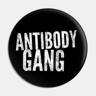 Antibody Gang - Do you have antibodies Pin