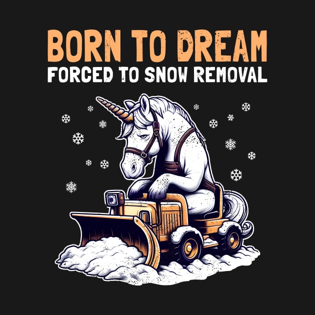 Born to Dream Forced to Snow Removal by Deorbitee