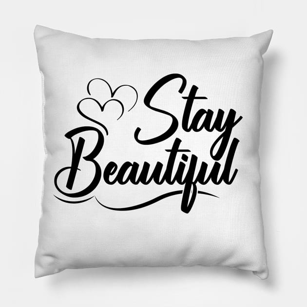 Stay Beautiful Inspirational Quote Pillow by IlanaArt