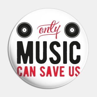 Only music can save us Pin